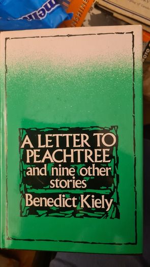 . A Letter To Peachtree And Nine Other Stories By Benedict Kiley.  VINTAGE FIRST EDITION Hardback With Dustjacket In Very Good Condition.
