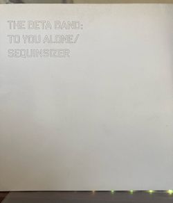 The Beta Band - To You Alone / Sequinsizer (12" Single)