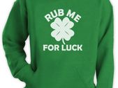 Rub Me For Luck Hoodie Rude For St.Patricks Day Patty's Clover Shamrock Green