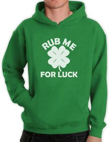Rub Me For Luck Hoodie Rude For St.Patricks Day Patty's Clover Shamrock Green