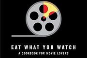 Eat What You Watch: A Cookbook for Movie Lovers HB