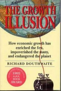 The Growth Illusion - How Economic Growth Has Enriched The Few.....richard Douthwaite