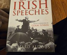 Great Irish Speeches. By Richard Aldous. Ferwarded By Colin Toibin. First Edition Hardback With Dustjacket In Good Condition.  See Photos For Same.