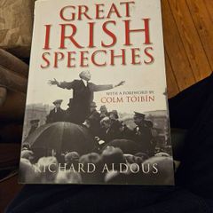 Great Irish Speeches. By Richard Aldous. Ferwarded By Colin Toibin. First Edition Hardback With Dustjacket In Good Condition.  See Photos For Same.