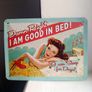 Damn Right I Am Good In Bed Woman Wall Retro Vintage Sign Plate 15x20 cm Metal Image 4