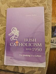 Irish Catholicism Since 1950. The Undoing Of A Culture. By Louise Fuller. First Edition Hardback With Dustjacket In Very Good Condition.  See Photos For Same.