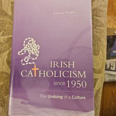 Irish Catholicism Since 1950. The Undoing Of A Culture. By Louise Fuller. First Edition Hardback With Dustjacket In Very Good Condition.  See Photos For Same.