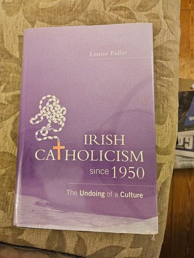 Irish Catholicism Since 1950. The Undoing Of A Culture. By Louise Fuller. First Edition Hardback With Dustjacket In Very Good Condition.  See Photos For Same.