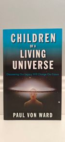 Children of a Living Universe: Discovering Our Legacy Will Change Our Future
