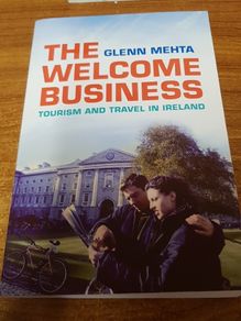 The Welcome Business: Tourism and Travel in Ireland, Glenn Mehta