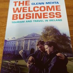 The Welcome Business: Tourism and Travel in Ireland, Glenn Mehta
