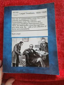 Moml. Legal Treatises,1800-1926. The Law Of Compensation Under The Lands Clauses And Railways Clauses Consolidation Acts. By Eyre Lloyd. Print on demand    Large Volume COPY  Paperback In Good Condition