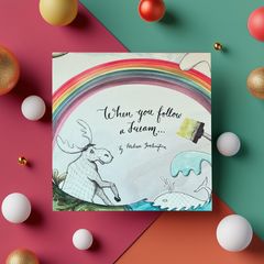 Children's Book - When you follow a dream...