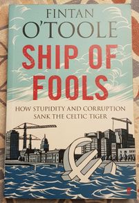 Ship Of Fools: How Stupidity And Corruption Sank The Celtic Tiger by Fintan O'Toole