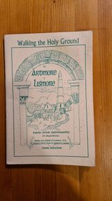 Walking The Holy Ground In Ardmore & Lismoree. Early Irish Spirituality. 34 Illustrations. Notes By Donald O Connor. Co Waterford