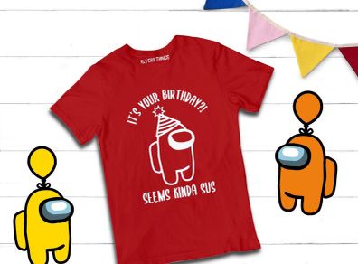 It's Your Birthday, Seems Kinda Sus, Among Us birthday t-shirt for adults and kids great gift present idea