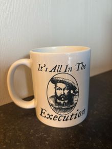 King Henry VIII "It's All In The Execution" Mug