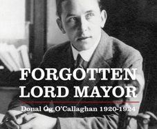 Forgotten Lord Mayor - Donal Og O'Callaghan (1920-1924)