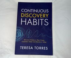 Continuous Discovery Habits by Teresa Torres