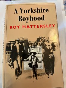 A Yorkshire Boyhood . Roy Hattersley