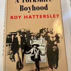 A Yorkshire Boyhood . Roy Hattersley