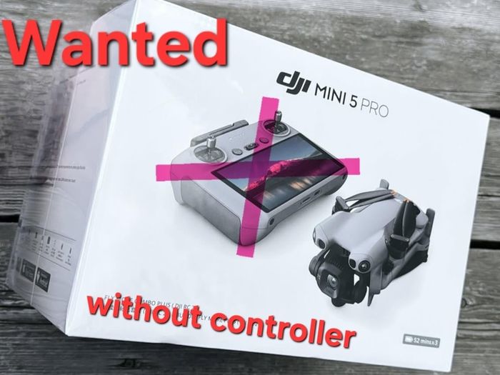 Wanted. DJI mini 5 pro - without Controller.