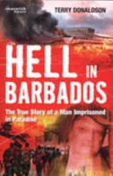 Hell in Barbados The true story of a man imprisoned in paradise