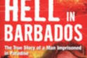 Hell in Barbados The true story of a man imprisoned in paradise