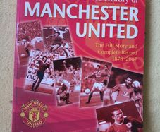 The Official Illustrated History Of Manchester United: The Full Story And Complete Record 1878-2007: The Full Story And Complete Record 1878-2006