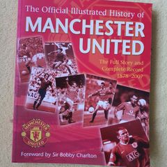 The Official Illustrated History Of Manchester United: The Full Story And Complete Record 1878-2007: The Full Story And Complete Record 1878-2006