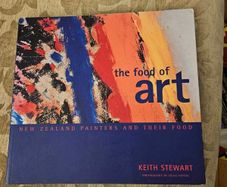 The Food Of Art. New Zealand Painters And Their Food. By Keith Stewart. Photographs By Craig Potton. First Edition Large Volume Paperback In Good Condition.  See Photos For Same.