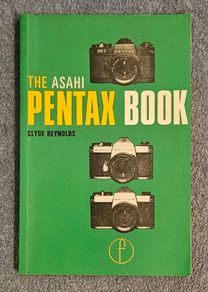 The Asahi Pentax Book by Clyde Reynolds