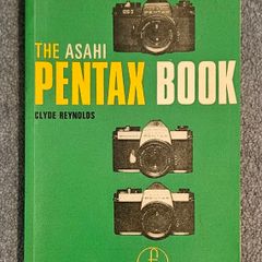The Asahi Pentax Book by Clyde Reynolds
