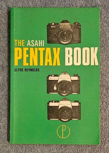 The Asahi Pentax Book by Clyde Reynolds
