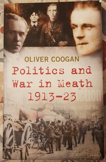 Politics and War in Meath 1913-23 by Oliver Coogan