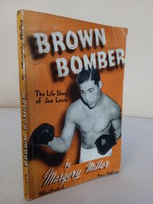 Brown Bomber: The Life Story of Joe Louis by Margery Miller (PT39)