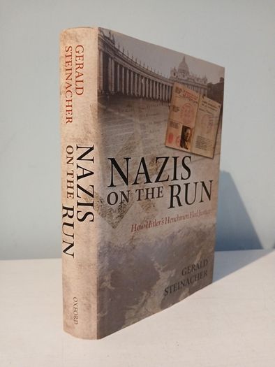 Nazis on the Run - How Hitler's Henchmen Fled Justice by Gerald Steinacher