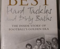 George Best, Hard Tackles and Dirty Baths: The Inside Story of Footballs Golden Era