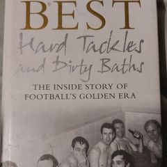 George Best, Hard Tackles and Dirty Baths: The Inside Story of Footballs Golden Era