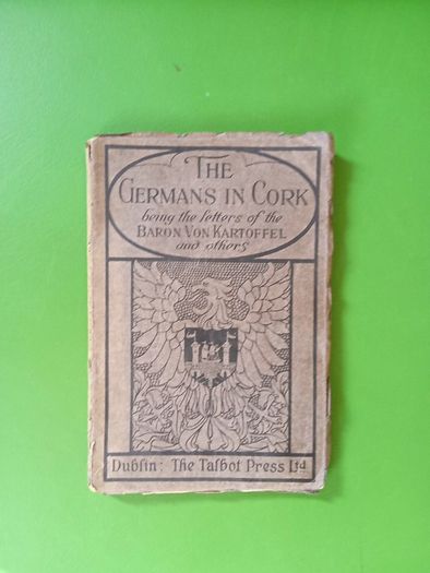 The Germans in Cork being the letters of baron Von Kartoffel and others