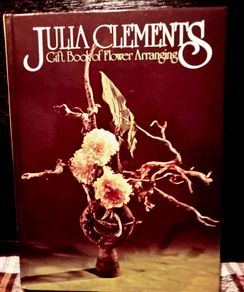 1969. Julia Clements. Gift Book Of Flower Arranging