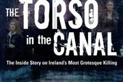 The Torso In The Canal (The Inside Story On Ireland's Most Grotesque Killing) by John Mooney - Paperback