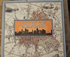 Dublin Mapping The City.by Joseph Brady And Paul Ferguson. First Edition Large Volume Hardback With Dustjacket In Good Condition.  See Photos For Same.