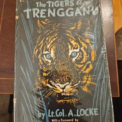 The Tigers Of Trengganu. By Lt.col. A. Locke. FORWARD BY MALCOLM MACDONALD. First Edition 1954 Hardback With Dustjacket In Good Condition.  See Photos For Same.