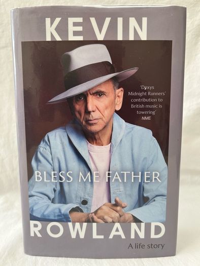 Kevin Rowland Bless Me Father UK 1st Edition 1st Printing Dexys 2025 Hardback