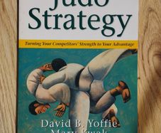 Judo Strategy: Turning Your Competitors' Strength to Your Advantage by David B. Yoffie and Mary Kwak