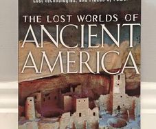 The Lost Worlds of Ancient America: Compelling Evidence of Ancient Immigrants, Lost Technologies, and Places of Power