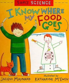 I Know Where My Food Goes (Sam's Science) by Jacqui Maynard