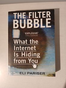 The Filter Bubble - What The Internet Is Hiding From You by Eli Praiser