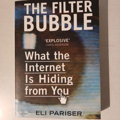The Filter Bubble - What The Internet Is Hiding From You by Eli Praiser